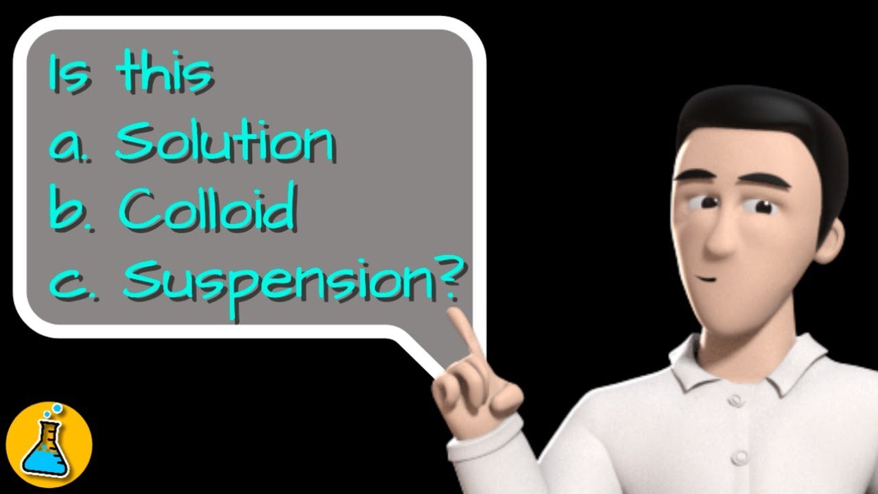 Solution, Colloid or Suspension? The definition in Chemistry and