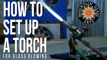 Setting Up a 2-Inlet Torch for Glass Blowing (How to)