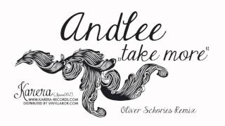 Andlee - Take More (Oliver Schories Remix)