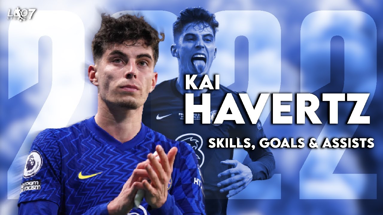 Kai Havertz 2022 Amazing Skills Goals And Assists Hd Youtube 