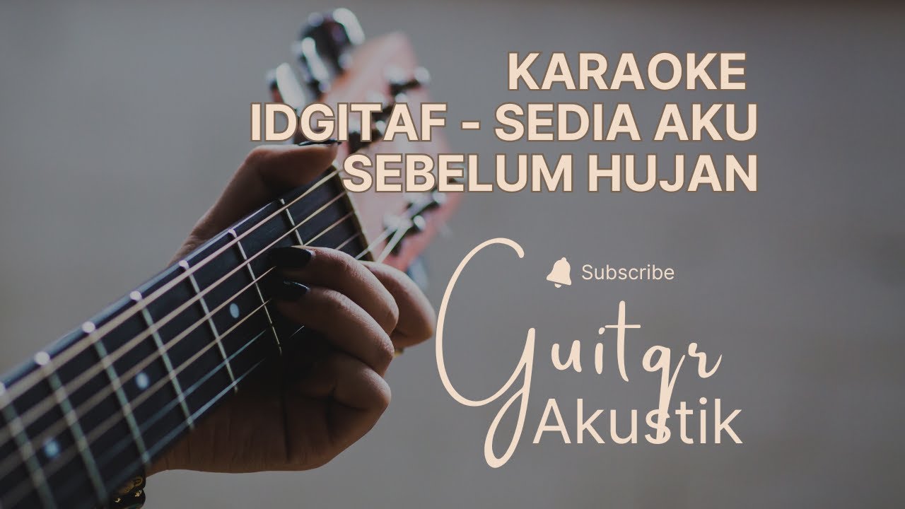 IDGITAF -SEDIA AKU SEBELUM HUJAN II KARAOKE AKUSTIK