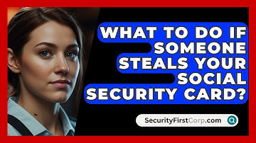 What To Do If Someone Steals Your Social Security Card? - SecurityFirstCorp.com