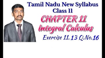 Class 11| Exercise 11.13 Q.No.16  | Integral Calculus | Tamil Nadu New Syllabus