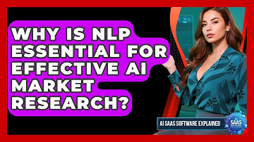Why Is NLP Essential For Effective AI Market Research? - AI SaaS Software Explained