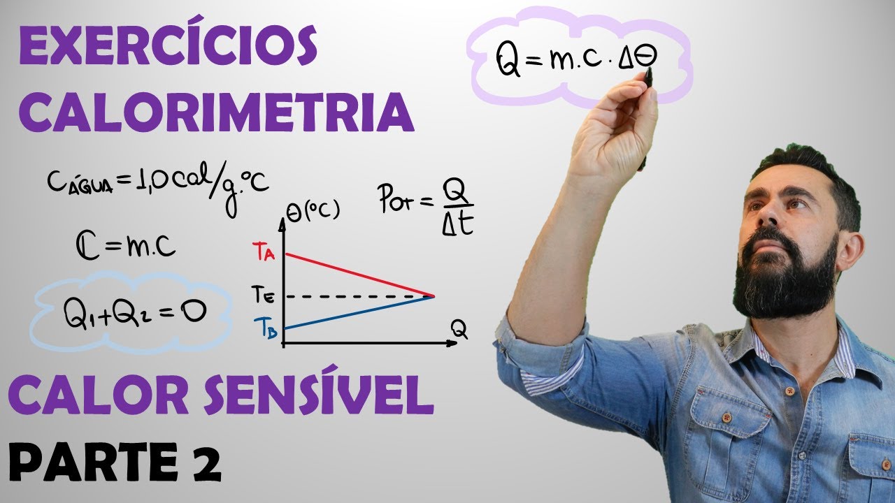 Lista Exercícios de Calorimetria - Calor Sensível - Parte 2 - YouTube