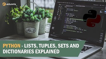Python - Lists, Tuples, Sets and Dictionaries | Explained | #Eduonix