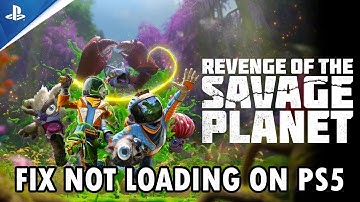 Fix Revenge of the Savage Planet Not Loading/Stuck on Loading Screen Error on PS5