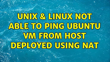 Unix & Linux: Not able to ping Ubuntu VM from host deployed using NAT