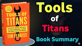 Tools of Titans Explained | Tim Ferriss Life-Changing Habits for Health, Wealth & Wisdom