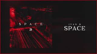 Ivan B - Space (Audio)