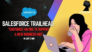Salesforce Trailhead: Customize an Org to Support a New Business Unit - Manage User Access