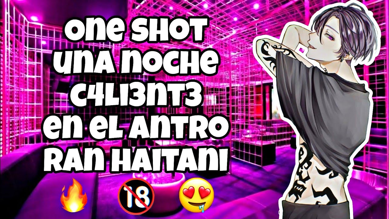 UNA NOCHE C4LI3NT3 EN EL ANTRO🔥🔥//RAN HAITANI