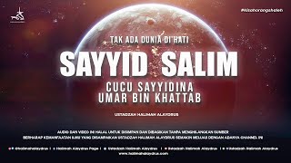 Ustadzah Halimah Alaydrus - Tak Ada Dunia di Hati Sayyid Salim Cucu Sayyidina Umar bin Khattab