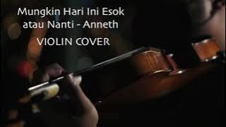 Mungkin Hari Ini Esok atau Nanti - Anneth (VIOLIN COVER)