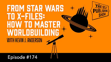 From Star Wars to X-Files: How to Master Worldbuilding (The Self Publishing Show, episode 174)