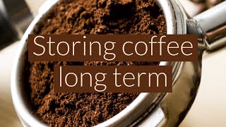 How to Store Coffee [Preparedness Unit #6]