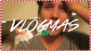 HOLIDAYS ARE EMOTIONAL | Vlogmas Day 3