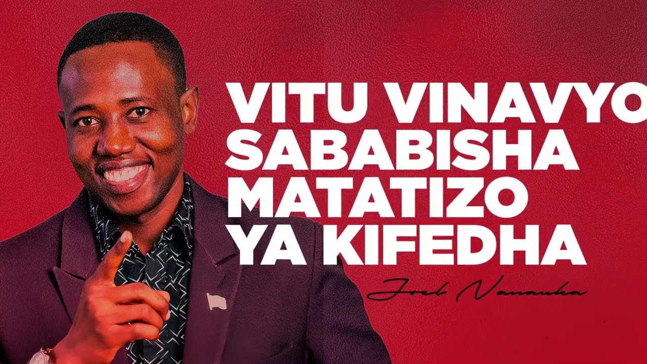 LIFE WISDOM: VITU VINAVYOSABABISHA MATATIZO YA KIFEDHA - Joel Nanauka