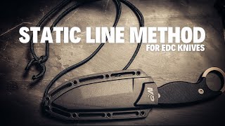 STATIC LINE KNIFE METHOD FOR EDC: GAME CHANGER FOR FAT GUYS!