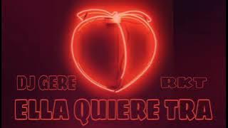 ELLA QUIERE TRA - RKT - DJ GERE.webm