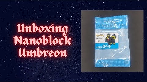 Unboxing - Pokemon x Nanoblock Umbreon [NBPM_044]