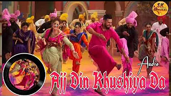 Ajj din khushiyan da sajna/ New Punjabi song/bhngda song/dance/audio/full punjabi song/#tranding Ajj din khushiyan da sajna/ New Punjabi song/bhngda song/dance/audio/full punjabi song/#tranding