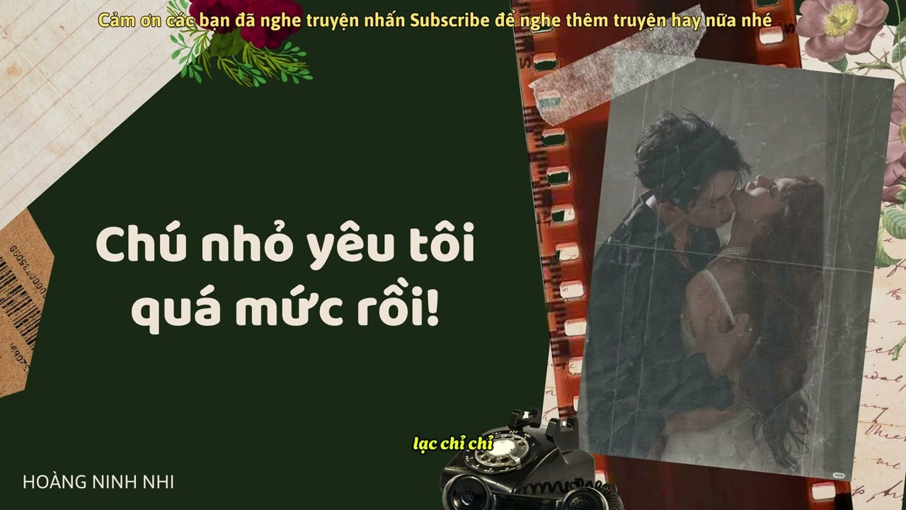 [TRUYỆN AUDIO] || CHÚ NHỎ YÊU TÔI QUÁ MỨC RỒI || HOÀNG NINH NHI