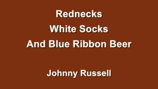 Rednecks White Socks and Blue Ribbon Beer - Johnny Russell chords