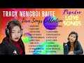 TRACY NENGBOI BAITE • Love Songs Collection • No Ads ❤️