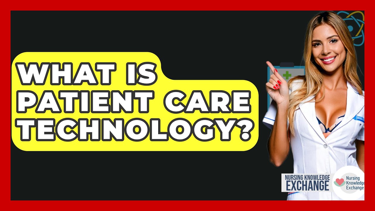 What Is Patient Care Technology? - Nursing Knowledge Exchange