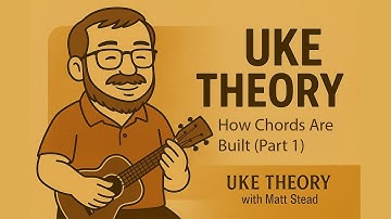 UKE THEORY – How Chords Are Built (Part 1) | Music Theory for Ukulele