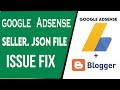 How to fix  google seller.json file issue in Google Adsense-google selle...
