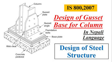 Design of Gusset Base for Column as per IS 800:2007 || Column Base Plate Design || Nepali Language