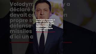 Zelensky affirme que l'Europe a besoin d'une défense antimissile locale d'ici un an