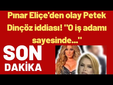 Pınar Eliçe'den olay Petek Dinçöz iddiası! \