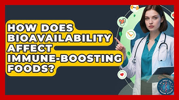 How Does Bioavailability Affect Immune-boosting Foods? - All About the Immune System