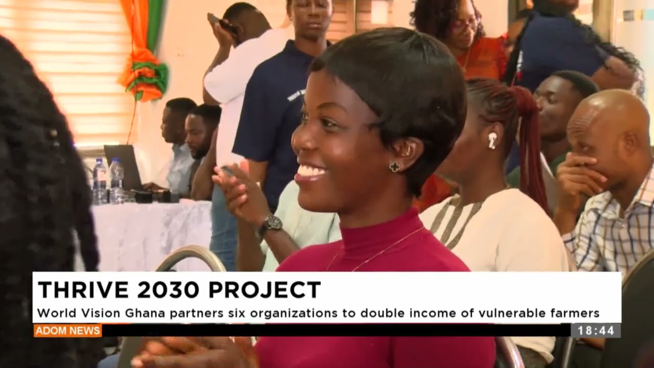 Thrive 2030 Project: World Vision Ghana partners six organization to double income of vulnerable.