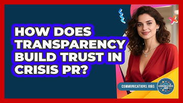 How Does Transparency Build Trust In Crisis PR?
