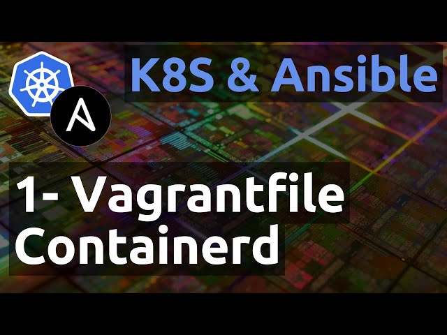 Ansible - kubernetes - 1. Vagrantfile, répertoire ansible et installation containerd