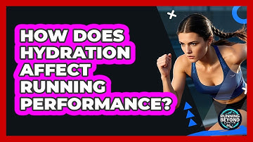 How Does Hydration Affect Running Performance?