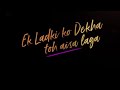 Ek Ladki Ko Dekha Toh Aisa Laga Darshan Raval Romantic Whatsapp Status Sonam Kapoor Rajkumar, Whatsapp Status Video Download Free