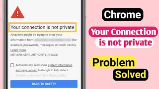 Google Chrome Your Connection is not private Problem Solved | Your Connection is not Private