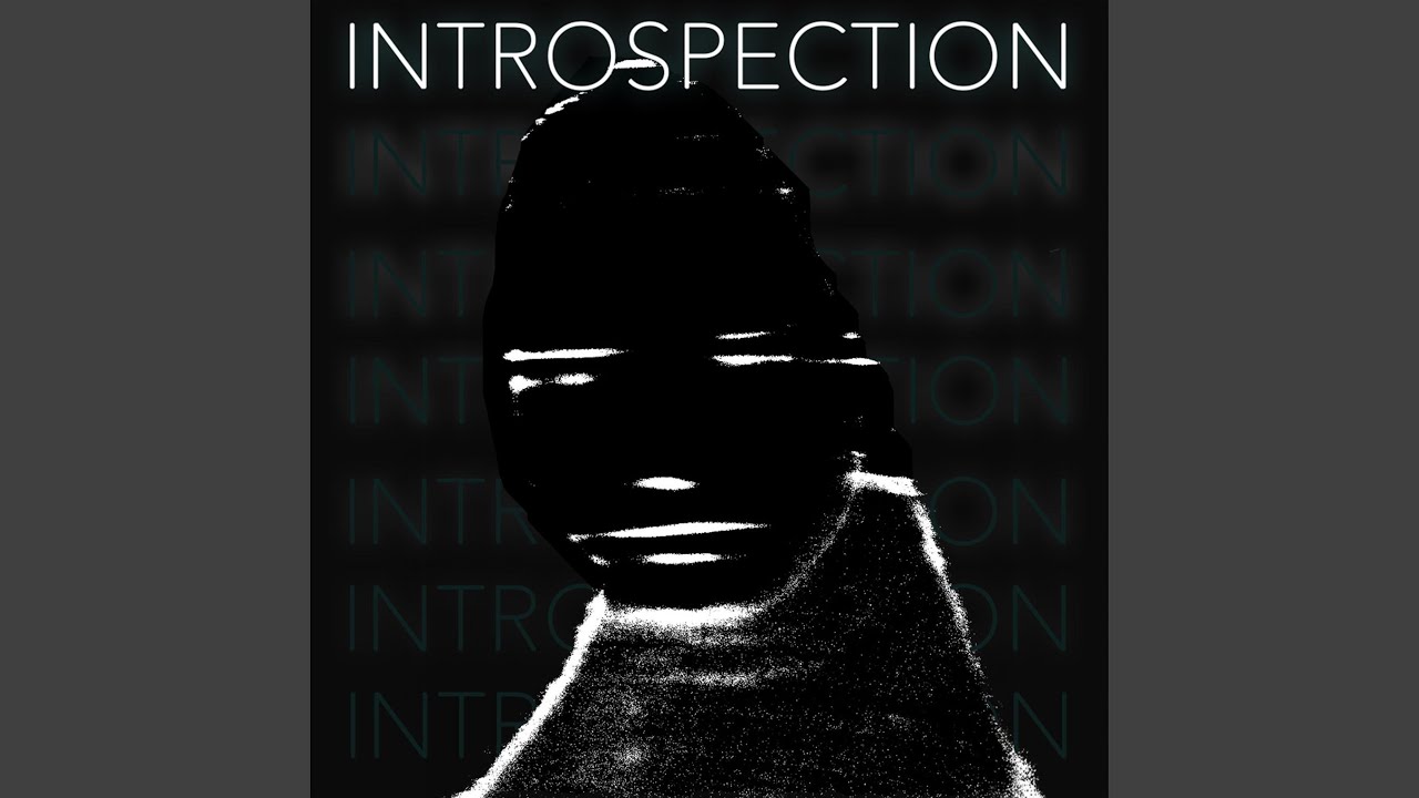 Watch Introspection on YouTube Watch Introspection on YouTube