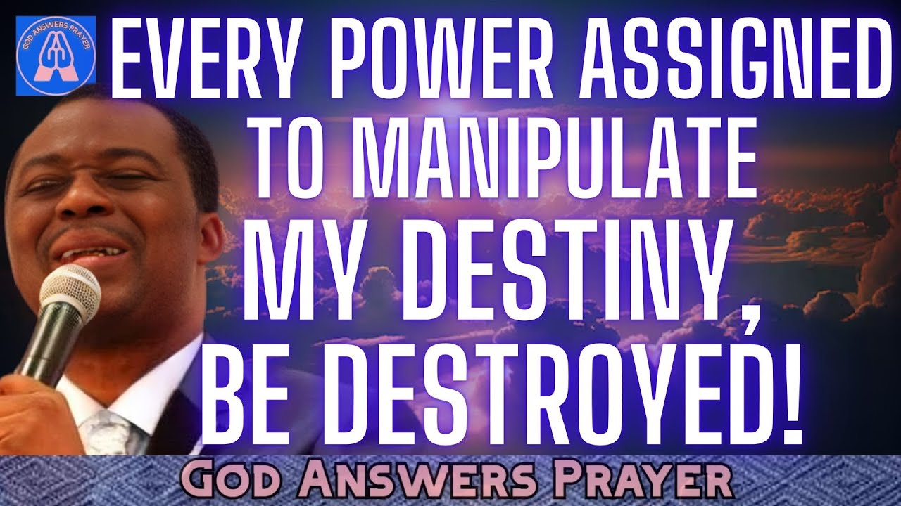 EVERY POWER ASSIGNED TO MANIPULATE MY DESTINY, BE DESTROYED! - DR D. K. OLUKOYA