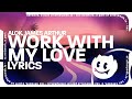 Alok, James Arthur - Work With My Love (Lyrics)