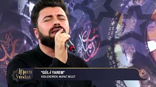 Murat Belet - Gül-i Yarem | İftara Vuslat - Ahmet Hakan Karagül Resimi