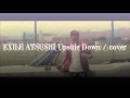 EXILE ATSUSHI Upside Down  cover