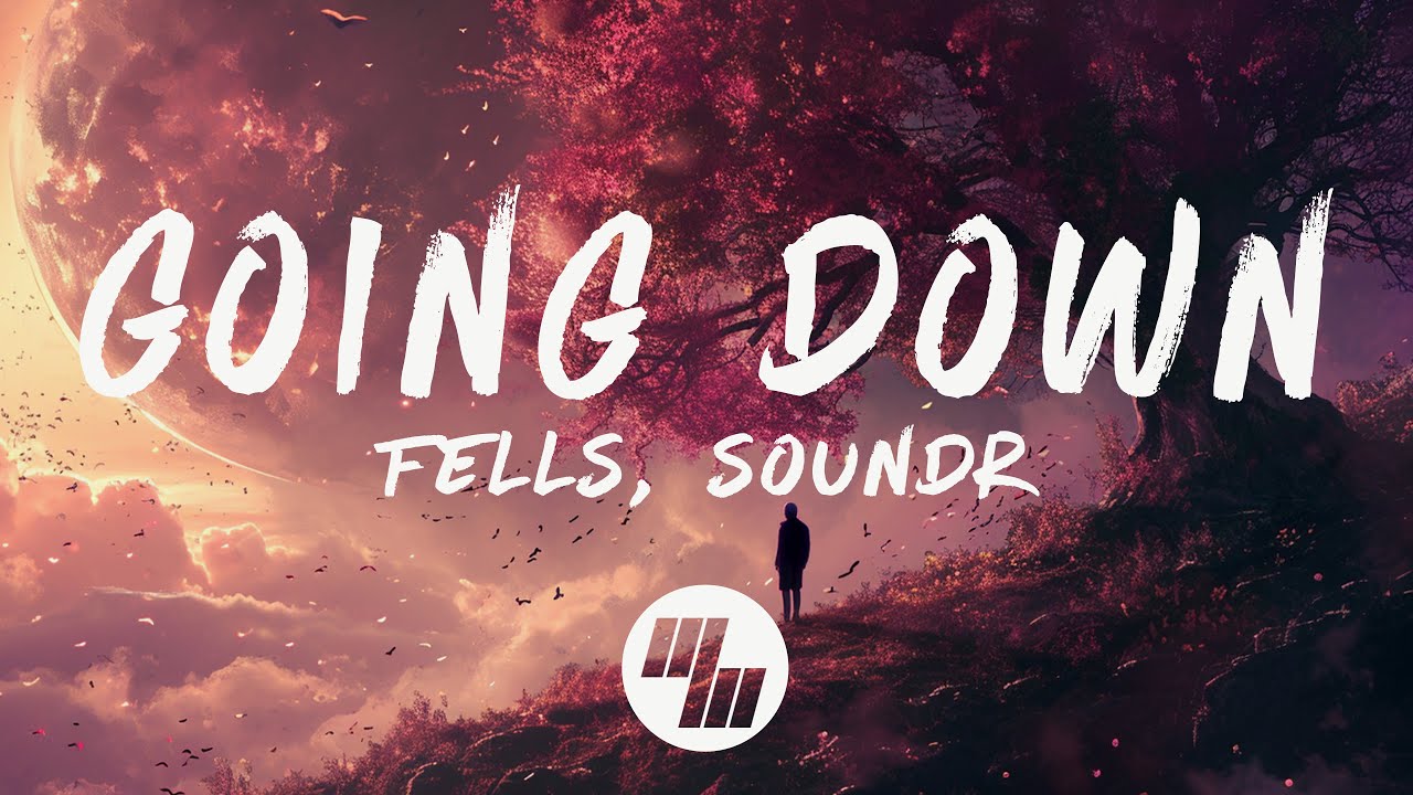 Fells & SOUNDR - Going Down (Lyrics) Fells & SOUNDR - Going Down (Lyrics)