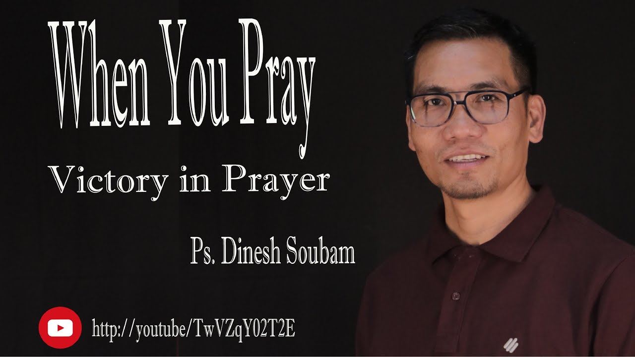 Когда ты молишься | Пс. Динеш Субам | Дом близости в Импхале | Победа через молитву