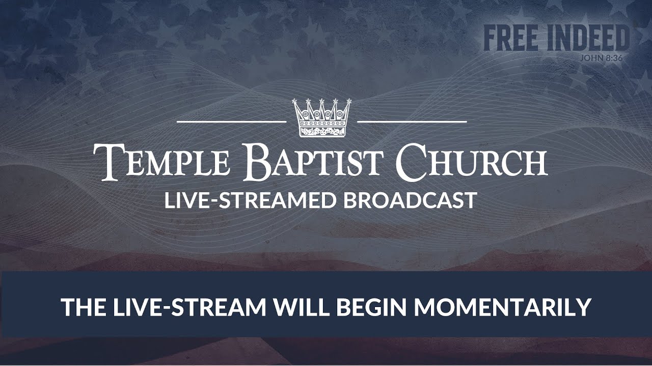 Sunday Evening Meeting of the Temple Baptist Church • July 26, 2026